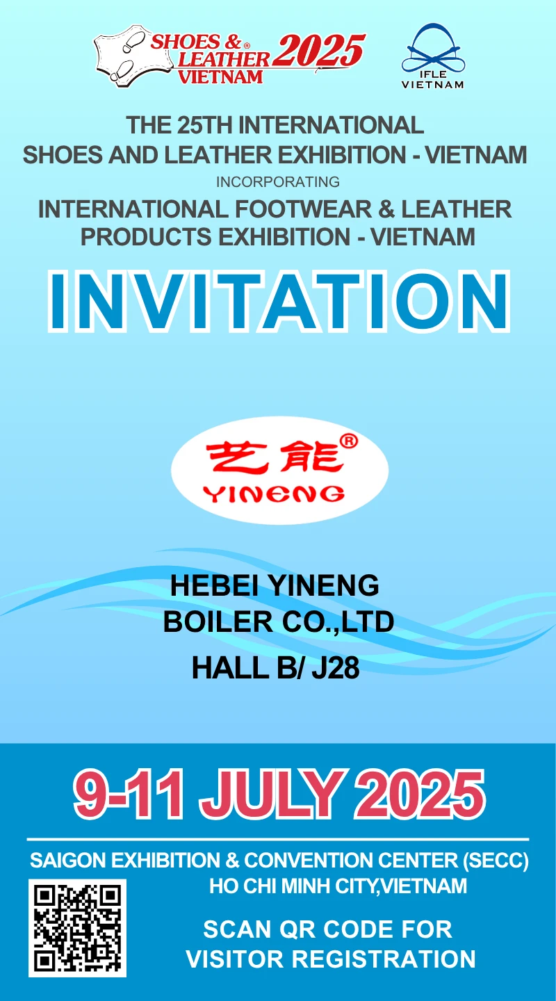 Hebei Yineng Boiler will attend Shoes & Leather  Exhibition- Vietnam 2025