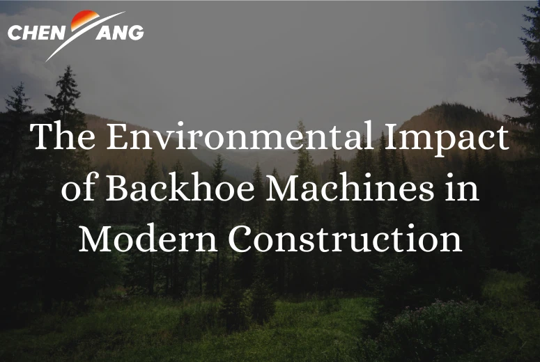 The Environmental Impact of Backhoe Machines in Modern Construction