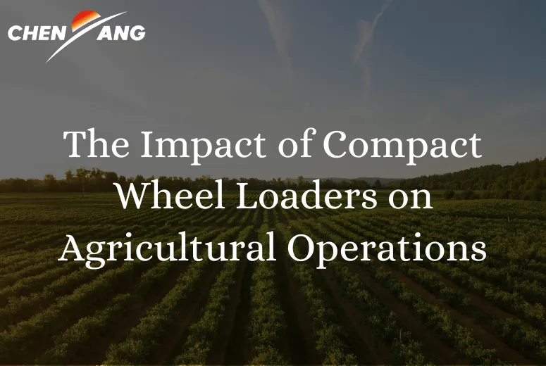 The Impact of Compact Wheel Loaders on Agricultural Operations