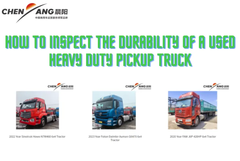 How to Inspect the Durability of a Used Heavy Duty Pickup Truck