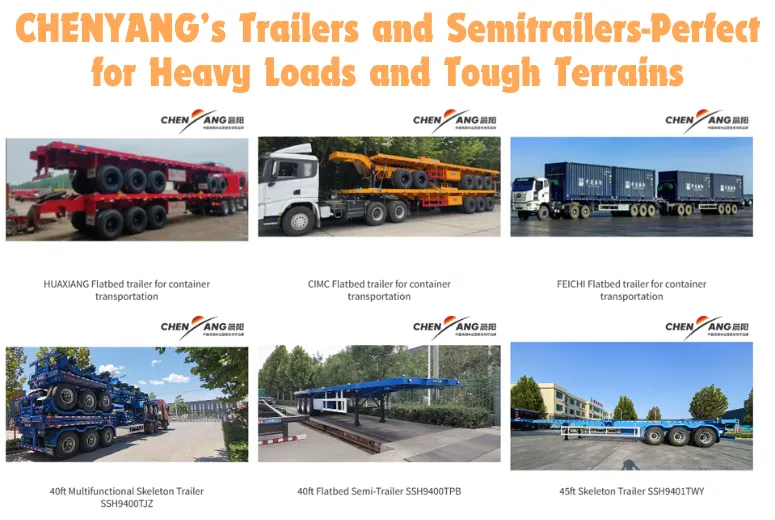 CHENYANG’s Trailers and Semitrailers-Perfect for Heavy Loads and Tough Terrains