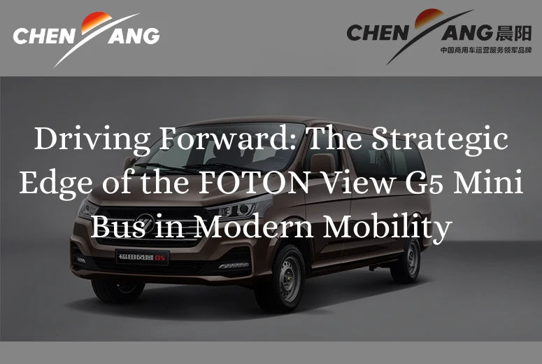 Driving Forward: The Strategic Edge of the FOTON View G5 Mini Bus in Modern Mobility