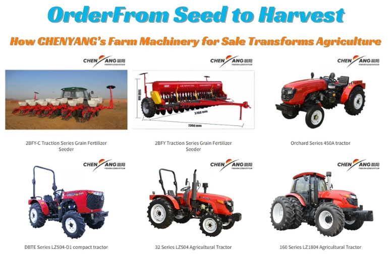 From Seed to Harvest: How CHENYANG’s Farm Machinery for Sale Transforms Agriculture