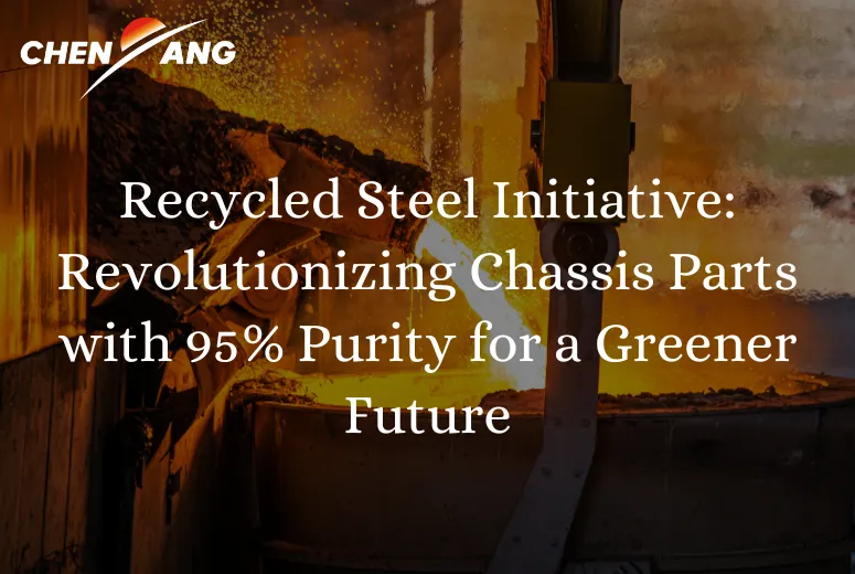 Recycled Steel Initiative: Revolutionizing Chassis Parts with 95% Purity for a Greener Future