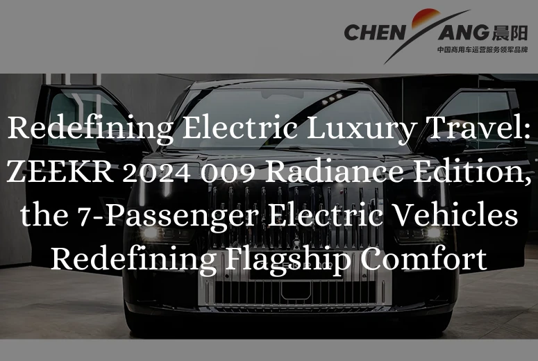 Redefining Electric Luxury Travel: ZEEKR 2024 009 Radiance Edition, the 7-Passenger Electric Vehicles Redefining Flagship Comfort