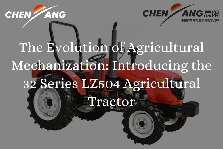 The Evolution of Agricultural Mechanization: Introducing the 32 Series LZ504 Agricultural Tractor