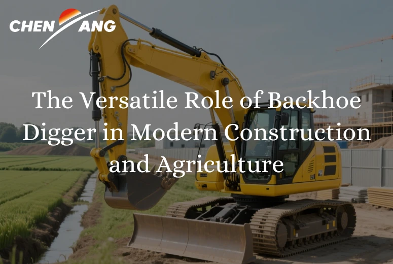 The Versatile Role of Backhoe Digger in Modern Construction and Agriculture