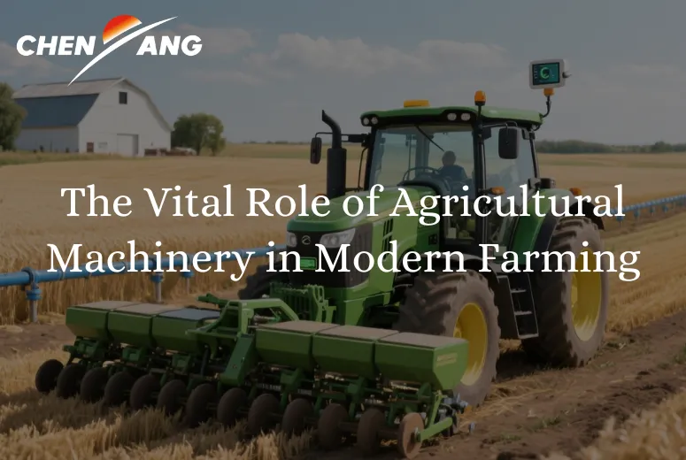 The Vital Role of Agricultural Machinery in Modern Farming