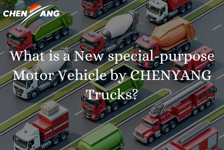 What is a New special-purpose Motor Vehicle by CHENYANG Trucks?