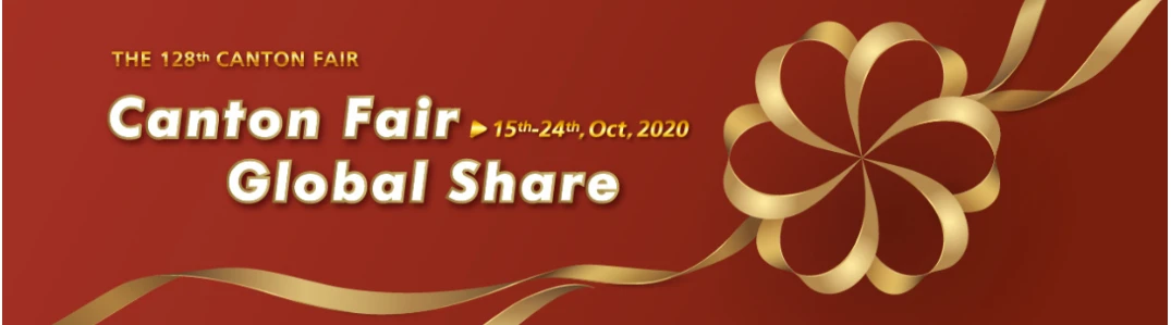 From the 128th Canton Fair Countdown 2 Days Oct. 15-24, 2020