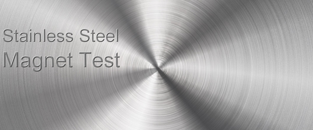 Stainless steel-The Magnet Test for Stainless Steel is Not Accurate