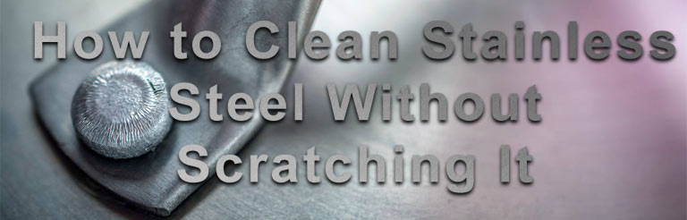SAW vs ERW and EFW Welded Steel Pipe-How to Clean Stainless Steel Without Scratching It